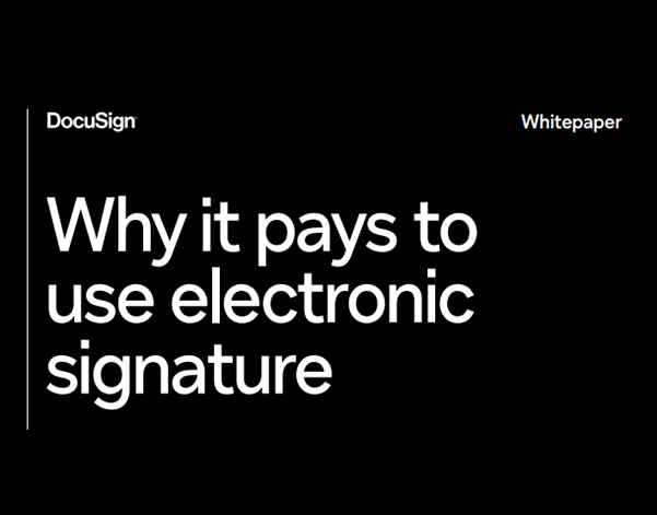 Why it pays to use electronic signature