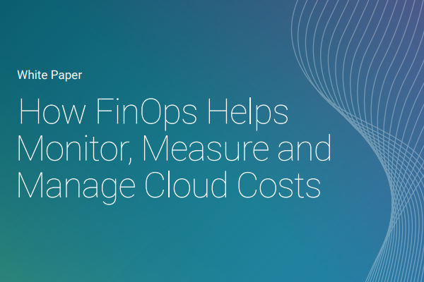 How FinOps Helps Monitor, Measure and Manage Cloud Costs